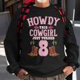 8Th Birthday Girls Cowgirl Howdy Western Themed Birthday Sweatshirt Gifts for Old Men