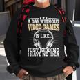 A Day Without Video Games Funny Video Gamer Gaming Retro Sweatshirt Gifts for Old Men