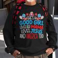 A Good Girl Who Loves America 4Th Of July Usa Patriotic Patriotic Funny Gifts Sweatshirt Gifts for Old Men
