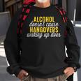 Alcohol DoesnCause Hangovers Waking Up Does Sweatshirt Gifts for Old Men