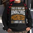 This Is What An Amazing Prosthetist Looks Like Sweatshirt Gifts for Old Men