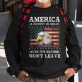 America A Country So Great Even Its Hater Wont Leave Eagle Sweatshirt Gifts for Old Men