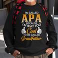 Apa Grandpa Gift Im Called Apa Because Im Too Cool To Be Called Grandfather Sweatshirt Gifts for Old Men