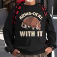 Arma-Deal With It Fun Pun Armadillo Armadillo Lovers Sweatshirt Gifts for Old Men