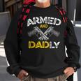 Armed And Dadly Funny Armed And Deadly Dad Fathers Day Sweatshirt Gifts for Old Men