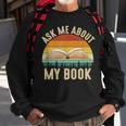 Ask Me About My Book Published Author Literary Writers Sweatshirt Gifts for Old Men