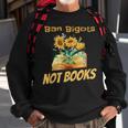 Ban Bigots Not Books | Bookish | Reading Banned Books Retro Reading Funny Designs Funny Gifts Sweatshirt Gifts for Old Men