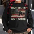 Ban Idiots Not Guns Ar15 Usa Flag 2Nd Amendment Gun Sweatshirt Gifts for Old Men