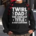 Baton Twirl Dad Proud Baton Twirling Dad Of A Baton Twirler Sweatshirt Gifts for Old Men