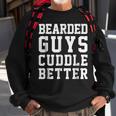 Bearded Guys Cuddle Better Funny Humor Beards Beards Funny Gifts Sweatshirt Gifts for Old Men