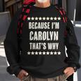 Because Im Carolyn Thats Why | Funny Cute Name Gift Sweatshirt Gifts for Old Men