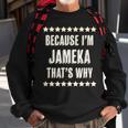 Because Im Jameka Thats Why | Funny Cute Name Gift Sweatshirt Gifts for Old Men