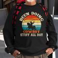 Been Doing Cowboy Stuff All Day Cowgirl Country Western Farm Sweatshirt Gifts for Old Men