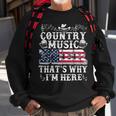 Beer Funny Beer Lover Country Music And Beer Thats Why Im Here Sweatshirt Gifts for Old Men
