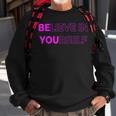 Believe In Yourself Motivational Quote Inspiration Positive Sweatshirt Gifts for Old Men