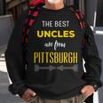Best Uncles Are From Pittsburgh Yinzer Nephew Niece Sweatshirt Gifts for Old Men