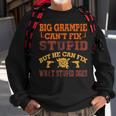 Big Grampie Cant Fix Stupid Fix What Stupid Does Sweatshirt Gifts for Old Men
