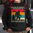 Bigfoot Believe In Yourself Believe Funny Gifts Sweatshirt Gifts for Old Men