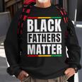 Black Fathers Matter Junenth Dad Pride Fathers Day Sweatshirt Gifts for Old Men