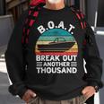 Boat Break Out Another Thousand Retro Boating Captain Men Boating Funny Gifts Sweatshirt Gifts for Old Men