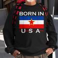 Born In Yugoslavia Yugoslavia Balkans Sweatshirt Gifts for Old Men