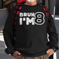 Bruh I'm 8 It's My 8Th Birthday 8 Year Old Birthday Sweatshirt Gifts for Old Men