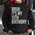 Bruh It's My 10Th Birthday 10 Years Old Back To School Theme Sweatshirt Gifts for Old Men