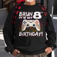 Bruh It's My 8Th Birthday Video Game 8Th Birthday Gaming Boy Sweatshirt Gifts for Old Men