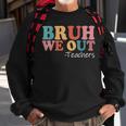 Bruh We Out Teachers Happy Last Day Of School Retro Vintage Sweatshirt Gifts for Old Men