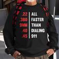 Bullets All Faster Than Dialing 911 22 380 9Mm 45 Sweatshirt Gifts for Old Men