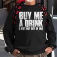Buy Me A Drink I Just Got Out Of JailSweatshirt Gifts for Old Men