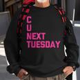 C U Next Tuesday Funny Saying Sarcastic Novelty Cool Cute Sweatshirt Gifts for Old Men