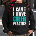 I Can't I Have Cheer Practice Cheerleader Sweatshirt Gifts for Old Men
