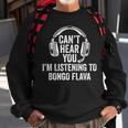 I Can't Hear You Listening To Bongo Flava Sweatshirt Gifts for Old Men