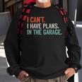 I Can't I Have Plans In The Garage Mechanic Diy Saying Sweatshirt Gifts for Old Men