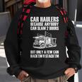 Car Haulers Because Anybody Can Slam 2 Doors Sweatshirt Gifts for Old Men