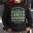 Career Advisor Appreciation Sweatshirt Gifts for Old Men