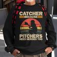 Catcher Because Pitchers Need Heroes Too Baseball Baseball Funny Gifts Sweatshirt Gifts for Old Men
