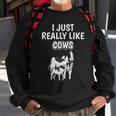 Cattle Quote I Just Really Like Cows Clothes Cow Sweatshirt Gifts for Old Men