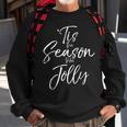 Christmas Carol Musical Quote 'Tis The Season To Be Jolly Sweatshirt Gifts for Old Men