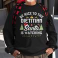 Christmas Be Nice To The Dietitian Santa Is Watching Xmas Sweatshirt Gifts for Old Men