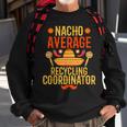 Cinco De Mayo Nacho Average Recycling Coordinator Sweatshirt Gifts for Old Men
