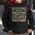Coalminer Grumpy Old Coal Miner Coal Mining Sweatshirt Gifts for Old Men