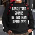 Consultant Unemployed Job Seeker Welfare Cute Sweatshirt Gifts for Old Men