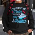 Couples That Cruise Together Stay Together Cruise Trip Sweatshirt Gifts for Old Men