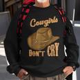Cowgirls Dont Cry Funny Country Western Rodeo Girl Cowgirl Sweatshirt Gifts for Old Men