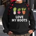 Cute I Love My Roots Toddler Root Vegetables Gardening Gardening Funny Gifts Sweatshirt Gifts for Old Men