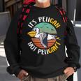 Cute Its Pelican Not Pelicant Funny Motivational Pun Sweatshirt Gifts for Old Men