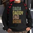 Dad For Men Dada Daddy Dad Bruh Vintage Fathers Day Sweatshirt Gifts for Old Men
