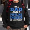 Dad Pipeline Engineer For Cool Father Gift For Mens Sweatshirt Gifts for Old Men